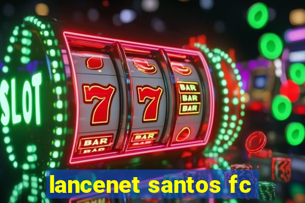 lancenet santos fc